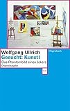 wolfgang ullrich zeit  Gesucht: Kunst!: Das Phantombild eines Jokers: Das Phantombild des Jokers (Wagenbachs andere Taschenbücher)