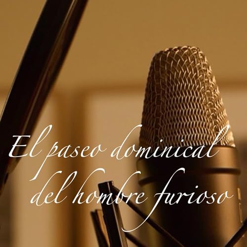 El paseo dominical del hombre furioso