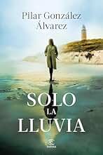 Solo la lluvia (ESPASA NARRATIVA)