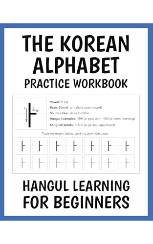 Korean Alphabet Practice Workbook: Hangul Learning for Beginners with Easy Step-by-Step Guide - Consonants, Vowels, Syllables, Batchim, Vocabulary, Sentences, and More