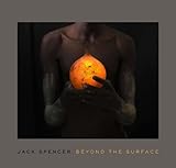 Jack Spencer: Beyond the Surface (A Frist Center for the Visual Arts Title)
