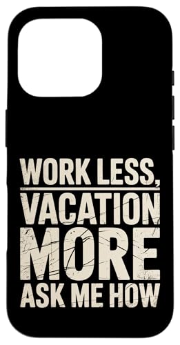 Work Less Vacation More Ask Me How ���s�̎��R |- �X�}�z�P�[�X iPhone 16 Pro �p