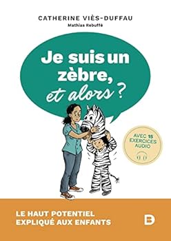 Paperback Je suis un zèbre, et alors ? Le haut potentiel expliqué aux enfants [French] Book