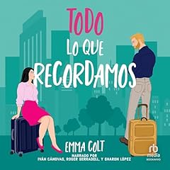 Todo lo que recordamos Audiobook By Emma Colt cover art