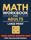 Math Workbook for Adults Large Print: Basic with Addition Subtraction Multiplication Division Exercises with...