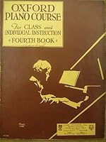 The Oxford Piano Course for Class and Individual Instruction Fourth Book B002IZWN9Q Book Cover