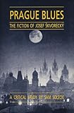 Prague Blues: The Fiction of Josef Skvorecky