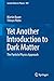 Yet Another Introduction to Dark Matter: The Particle Physics Approach (Lecture Notes in Physics, 959)