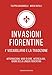 Invasioni Fiorentine. I' Vocabolario E La Tradizione. Affermazioni, Modi Di Dire, Intercalari, Idiomi Della Lingua Fiorentina - 3