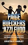PAIGE BUECKERS & AZZI FUDD: A Story of Dreams, Friendship, and Rising Through Basketball