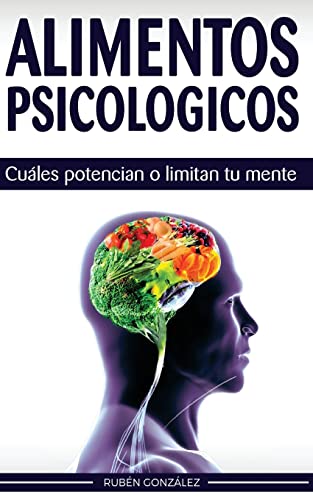 Alimentos psicológicos: Cuáles potencian o limitan tu mente.