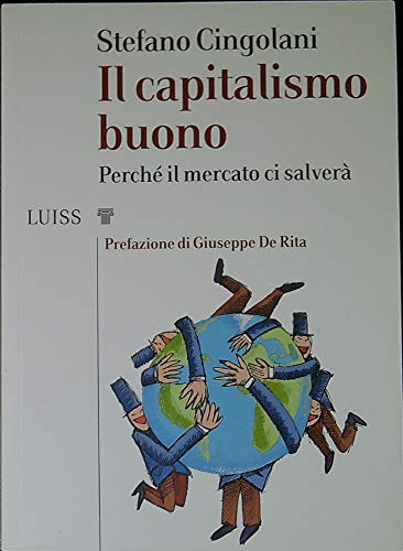 Il capitalismo buono. Perché il mercato ci salverà