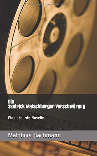 Preisvergleich Produktbild Die Saetrick Maischberger Verschwörung: Eine absurde Novelle