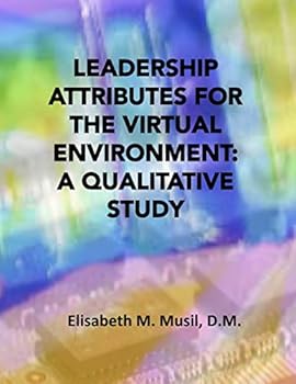 Paperback Leadership Attributes for the Virtual Environment: A Qualitative Study Book
