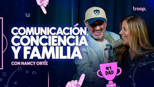 Nancy Ortiz: Comunicaci&oacute;n, conciencia y familia.