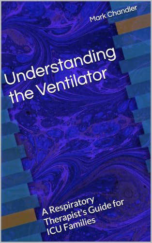 Understanding the Ventilator: A Respiratory Therapist's Guide for ICU Families
