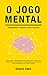 O Jogo Mental: Treinamento Mental para Atletas