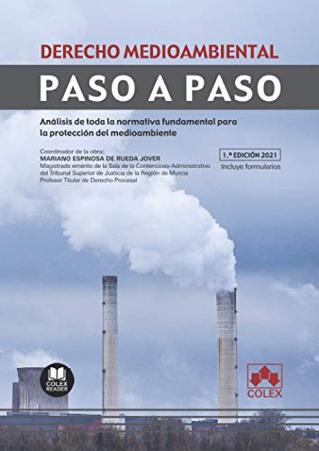 Derecho medioambiental. Paso a paso: Análisis de toda la normativa fundamental para la protecci�...