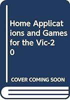 Home Applications and Games for the Vic-20 (The Little, Brown microcomputer bookshelf) 0316080462 Book Cover