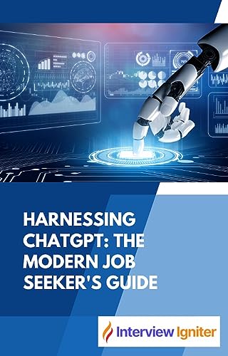 Harnessing ChatGPT: The Modern Job Seeker's Guide: Discover the Power of Conversational AI Platforms for Job Searching