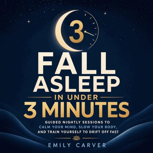Couverture de Fall Asleep in Under 3 Minutes: Guided Nightly Sessions to Calm Your Mind, Slow Your Body, and Train Yourself t
