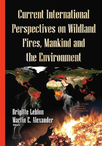 Current International Perspectives on Wildland Fires, Mankind & the Environment (Natural Disaster Research, Prediction and Mitigation)