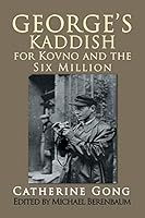 George's Kaddish for Kovno and the Six Million 1436355540 Book Cover