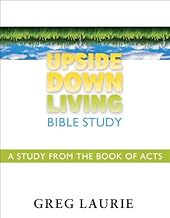 Upside Down Living Bible Study: A Study from the Book of Acts