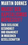 Macht der Kapitalismus depressiv? Ueber seelische Gesundheit und Krankheit in modernen Gesellschaften