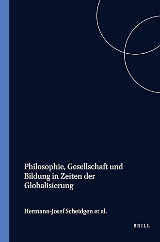 Philosophie, Gesellschaft und Bildung in Zeiten der Globalisierung (Studien zur interkulturellen Philosophie / Studies in Intercultural Philosophy / ... interculturelle, 15) (German Edition)