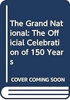 The Grand National: The Official Celebration of 150 Years 0356197786 Book Cover