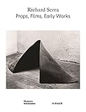  Richard Serra: Props, Films, Early Works: Props, Films, Early Works. Katalog zur Ausstellung im Museum Wiesbaden, 2017