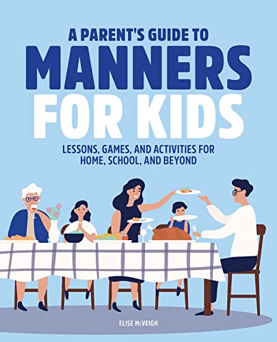 Image of A Parent's Guide to Manners for Kids: Lessons, Games, and Activities for Home, School, and Beyond