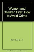 Women and Children First: How to Avoid Crime 1881222926 Book Cover