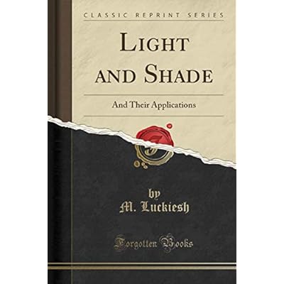 Light and Shade: And Their Applications