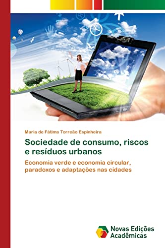 Sociedade de consumo, riscos e resíduos urbanos: Economia verde e economia circular, paradoxos e adaptações nas cidades (Portuguese Edition)
