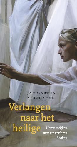 Verlangen naar het heilige: Herontdekken wat we verloren hebben