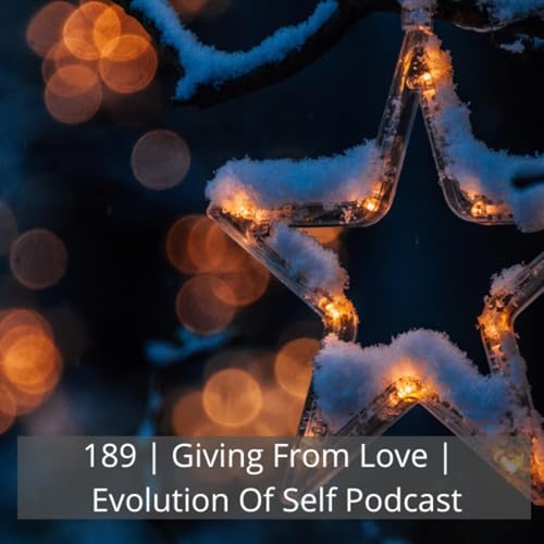 189: 189 | Giving From Love | Evolution Of Self cover art