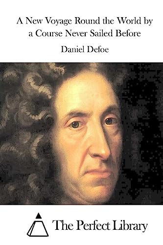 A New Voyage Round the World by a Course Never Sailed Before (Perfect Library)