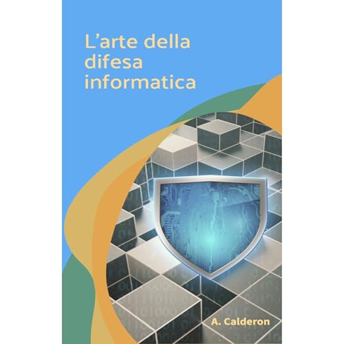 L'arte della difesa informatica Audiobook By Antonio Calderon cover art