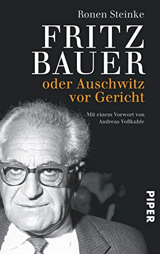 Fritz Bauer: oder Auschwitz vor Gericht Fritz Bauer: oder Auschwitz vor Gericht