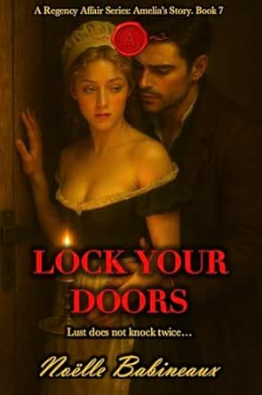 Lock Your Doors: A scandalous, forbidden desire, short, steamy Regency