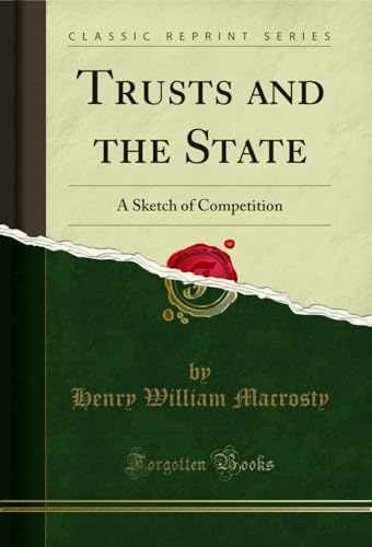 Trusts and the State: A Sketch of Competition (Classic Reprint) (English Edition)