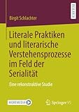 Literale Praktiken und literarische Verstehensprozesse im Feld der Serialität: Eine rekonstruktive Studie