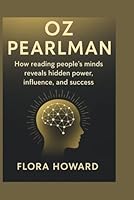 Oz Pearlman: How reading people’s minds reveals hidden power, influence, and success B0G2JJ7K9L Book Cover