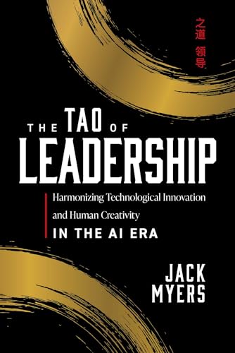 The Tao of Leadership: Harmonizing Technological Innovation and Human Creativity
