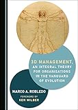  3D Management, an Integral Theory for Organisations in the Vanguard of Evolution (English Edition)