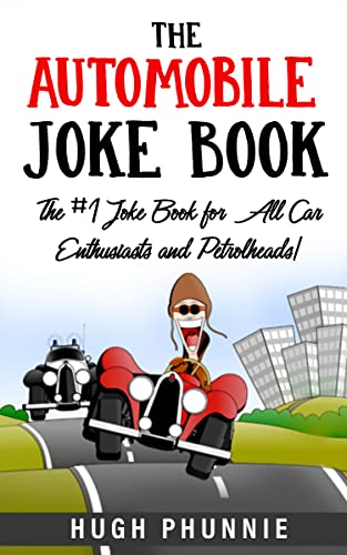 The Automobile Joke Book: The #1 Joke Book for All Car Enthusiasts and Petrolheads!