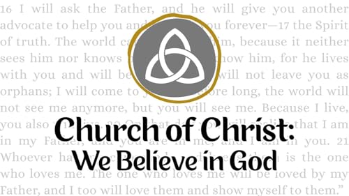 Church of Christ (Part 2): We Believe in God // Luke 11:9-13