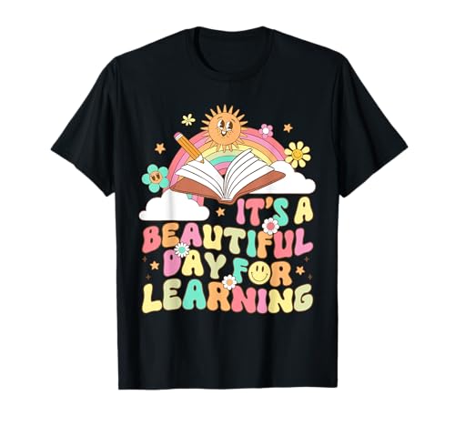 It's A Beautiful Day For Learning Teacher Kid Back To School T-Shirt